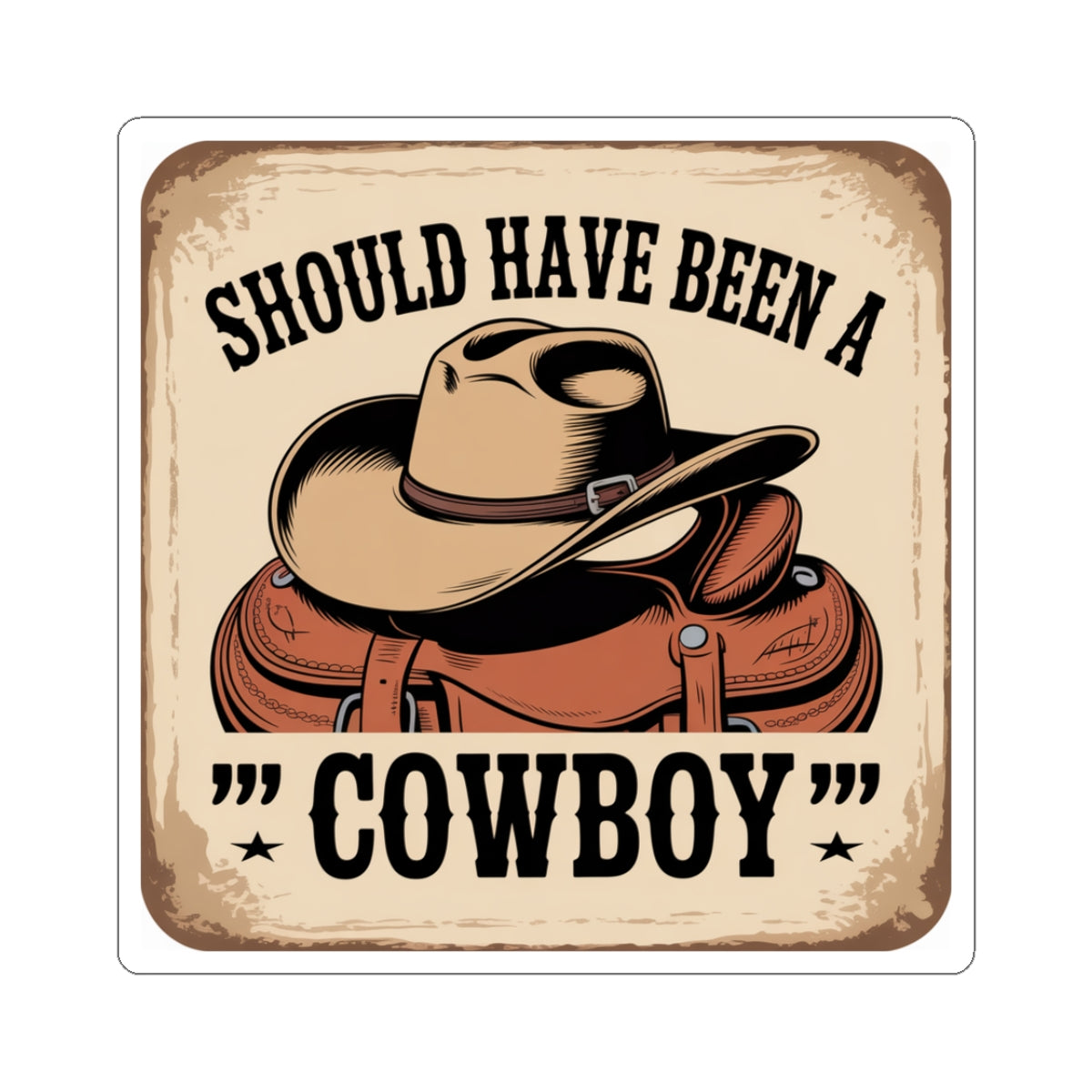 Stickers - I Should Have Been a Cowboy Funny Kiss-Cut Sticker